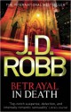 J. D. Robb - Betrayal in death