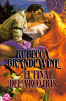 Al final del arco iris , de Rebecca Brandewyne Elfinal_8384d96120b7ae653048b148e4336fde