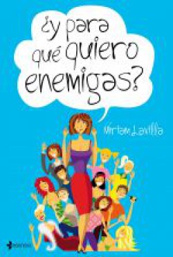 Miriam Lavilla - ¿Y para qué quiero enemigas?